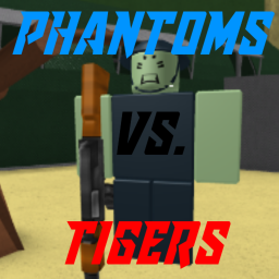 [FPS] Phantoms VS. Tigers [READ DESC]