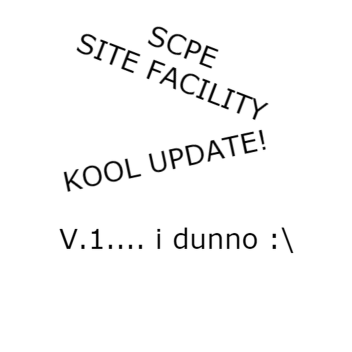 SCPE Site Facility [MEMEZ UPDATE]