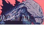Crazy EARTH ZILLA ARMY
