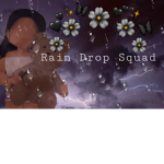 ~Rain Drop Squad~