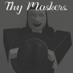 thy maskers