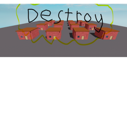 DESTROY THE NEIGHBORHOOD :D