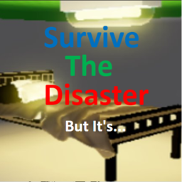 Survive The Disaster but it's