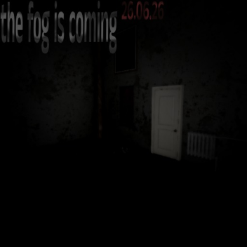 The Fog Is Coming. 