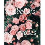 Arabella’s Roses