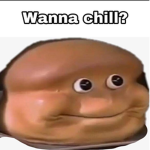 Wanna chillin’