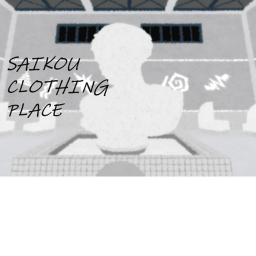 -Saikou Clothing-'s Clothing Place-