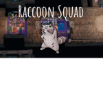 Raccoon Sqaud!
