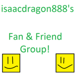 isaacdragon888 Fan/Friend Club!