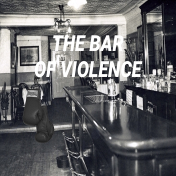 The Bar Of Violence