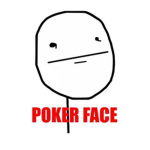 Poker Face.
