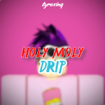 Holy Moly Drip
