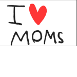 I loveeee momssssss
