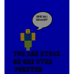 Roblox but, your stuck on one stud FOREVER!