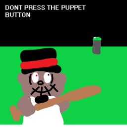 Dont Push The Puppet Button!