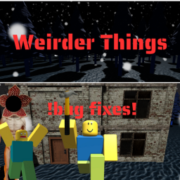 WEIRDER THINGS [BETA] !Bug fixes & bats!
