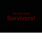 The Last Great Survivors