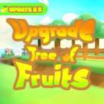 [UPD 2 GLOBAL CHAT] Upgrade Tree Of Fruits 