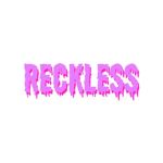 reckless~