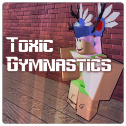 ☣Toxic Gymnastics☣ (V.3)