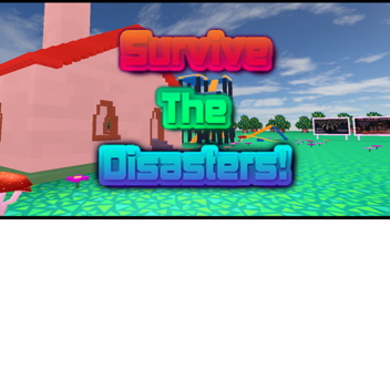 Survive the disasters (66 Disasters) (NEW UPDATE)