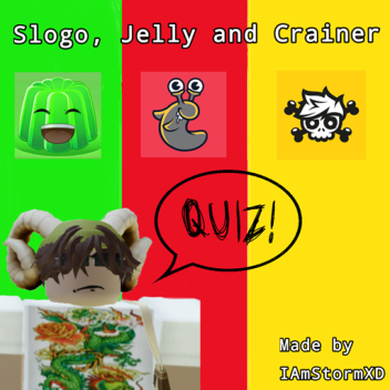 Slogo, Jelly and Crainerss Quiz!