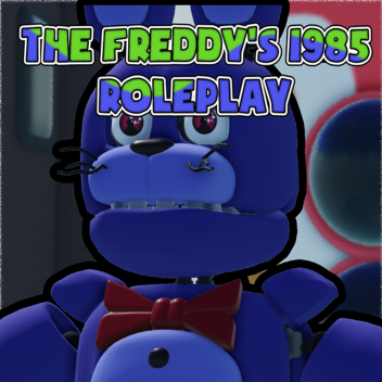 The Freddy's 1985 Roleplay