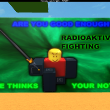 ✪Radioaktive Fighting✪ ☆STAFF VIP☆ 放射性V.4.0.0放射性