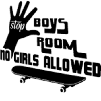 BOYS ONLY NO GIRLS ALLOWED!!!