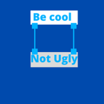 Be cool not ugly