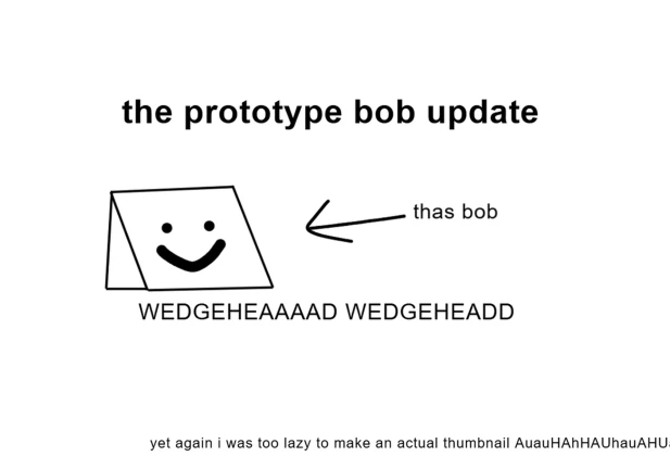 The Prototype Bob Update