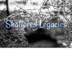 Shattered Legacies