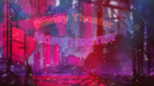 Disney Theatre [~] GRAND OPENING!
