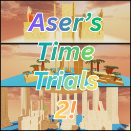 ✨Aser's Time Trials 2! ✨