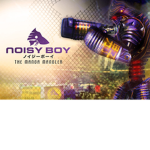 NOISY BOY