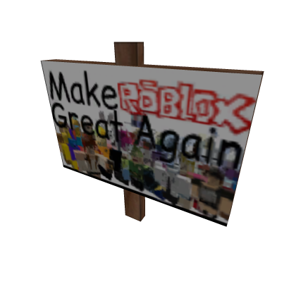 MAKE ROBLOX GREAT AGAIN!!! Sign