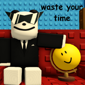(WYT) waste your time.