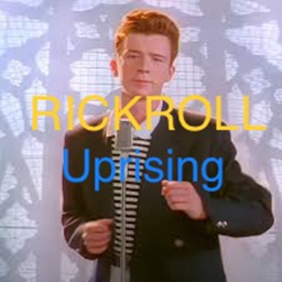 RickRoll Uprising