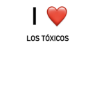 Los tóxicos!