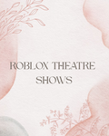 roblox theatre shows!!