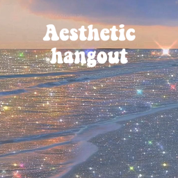 Aesthetic Hangout★