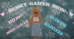 -Berry Gamer Bios!-