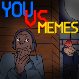 You VS Memes [UPD]