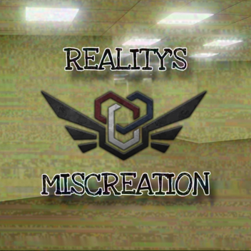 Realitys Miscreation