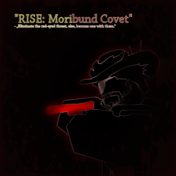 RISE: Moribund Covet [Testing]