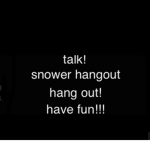 snower hangout