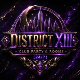 [NEW] DISTRICT XIII • CLUB PARTY & ROOMS [24/7]