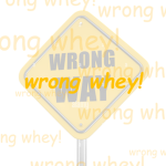 wrong whey