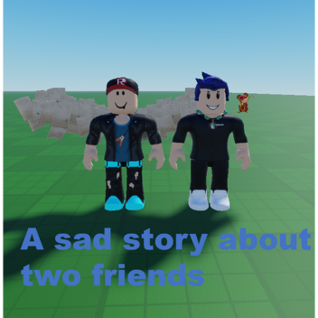 A sad story about two friends