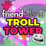 [HUGS] Friend Island Troll Tower 💘 